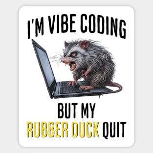 Vibe Coding Possum Screams "My Rubber Duck Quit" funny Sticker